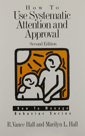 How to Use Systematic Attention and Approval (How to Manage Behavior Series),Used