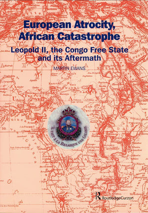 European Atrocity, African Catastrophe: Leopold II, the Congo Free State and its Aftermath,Used