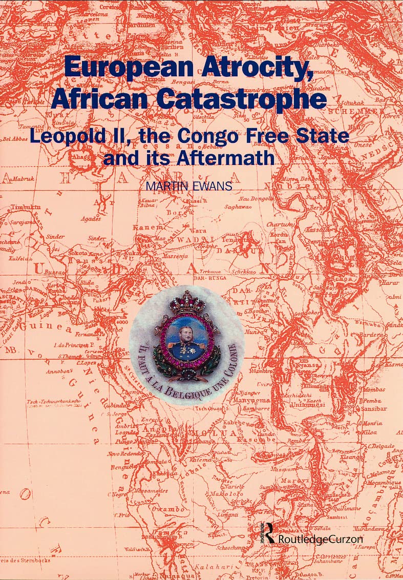 European Atrocity, African Catastrophe: Leopold II, the Congo Free State and its Aftermath,Used
