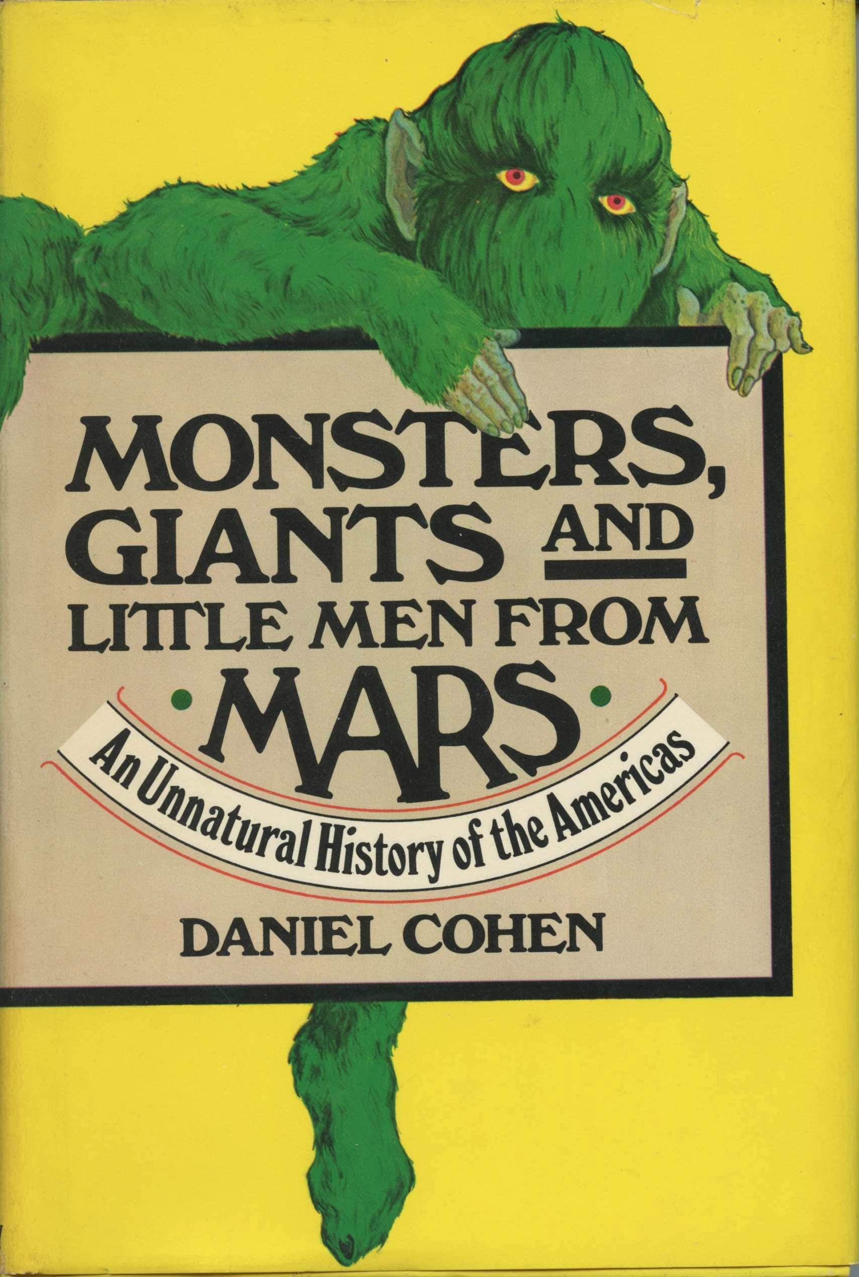 Monsters, Giants, and Little Men from Mars: An Unnatural History of the Americas,Used