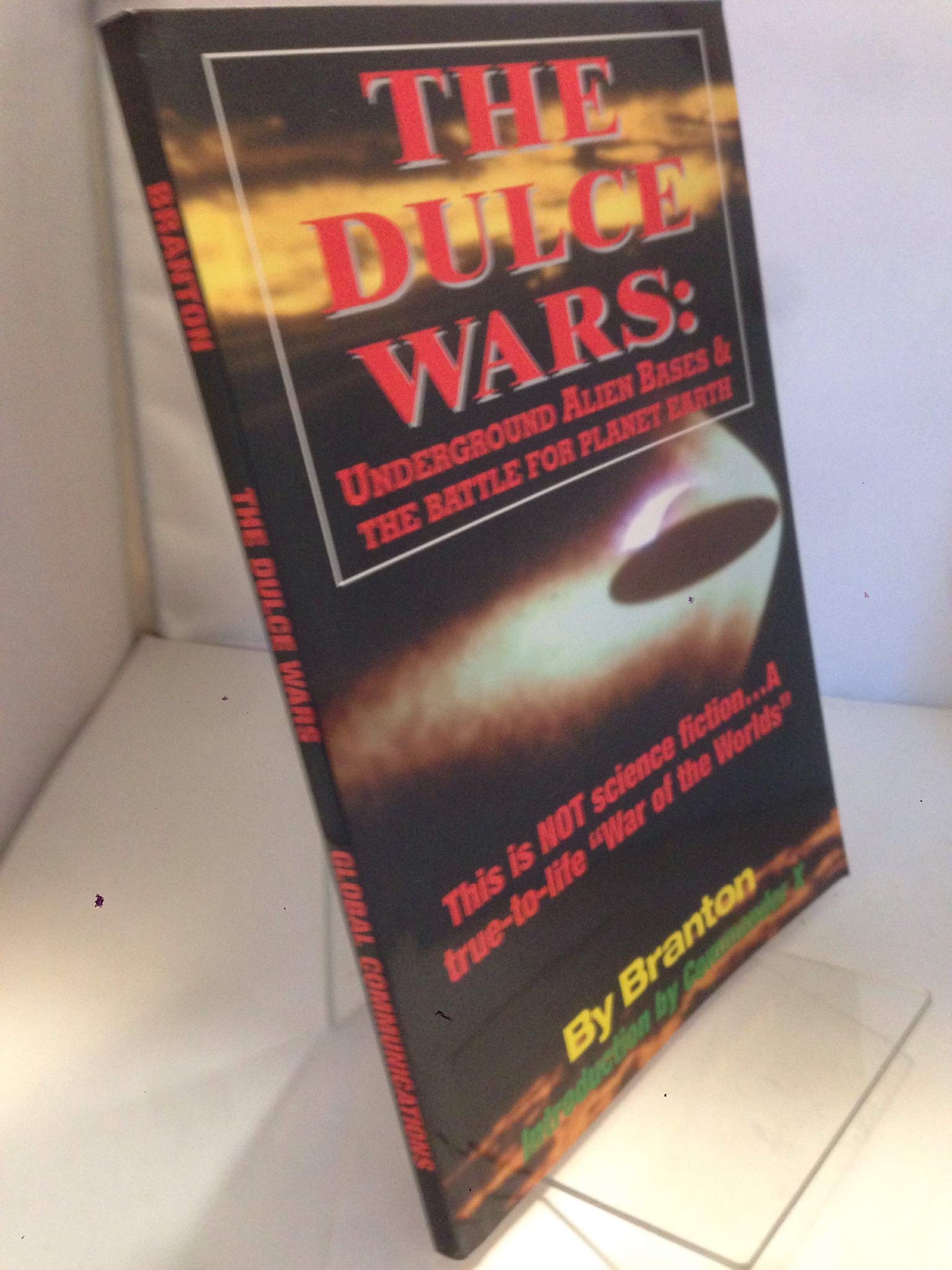 The Dulce Wars: Underground Alien Bases And The Battle For Planet Earth: This Is Not Science Fiction. . .A Truetolife War Of