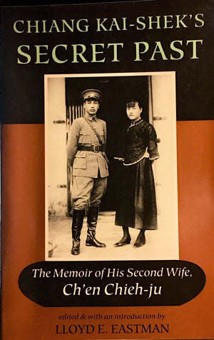 Chiang Kaishek's Secret Past: The Memoir Of His Second Wife, Ch'en Chiehju,Used