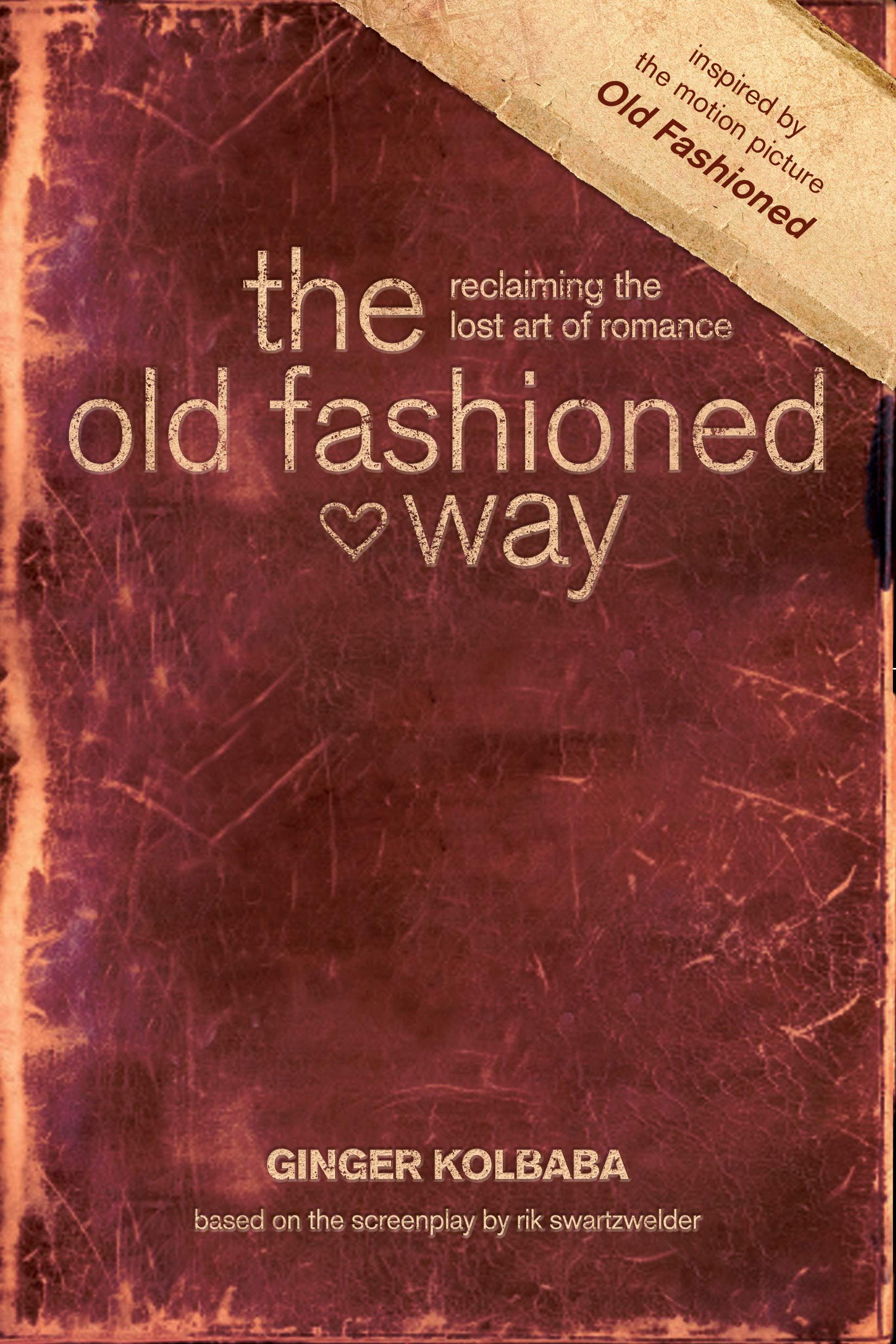 The Old Fashioned Way: Reclaiming the Lost Art of Romance,Used