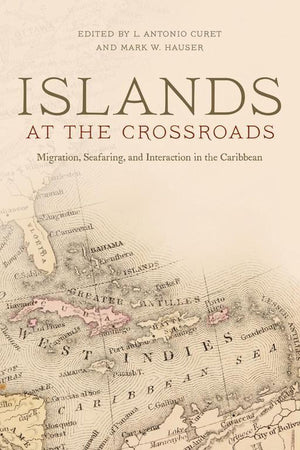 Islands At The Crossroads: Migration, Seafaring, And Interaction In The Caribbean (Caribbean Archaeology And Ethnohistory),Used