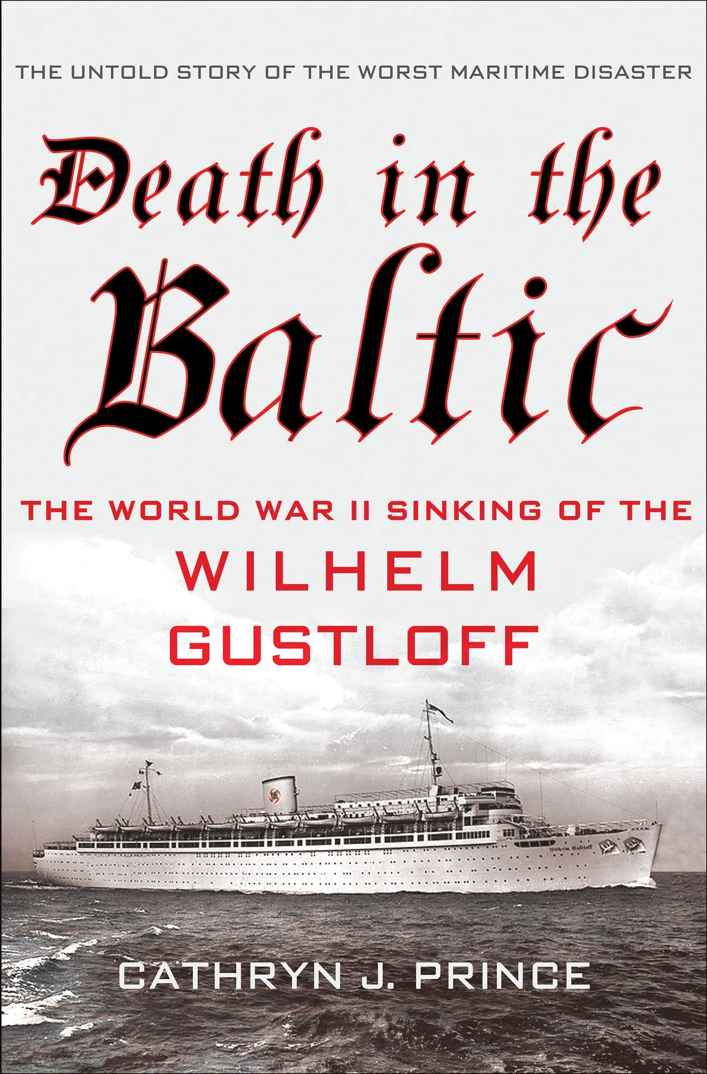 Death In The Baltic: The World War Ii Sinking Of The Wilhelm Gustloff,New