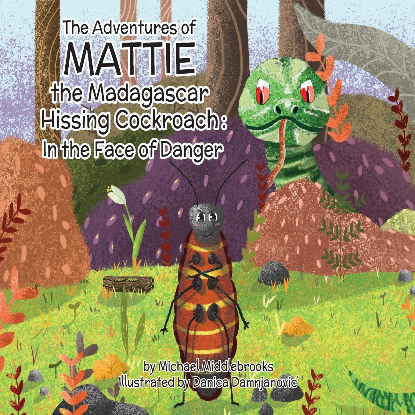 Mattie the Madagascar Hissing Cockroach: In the Face of Danger (The Mattie Series),Used