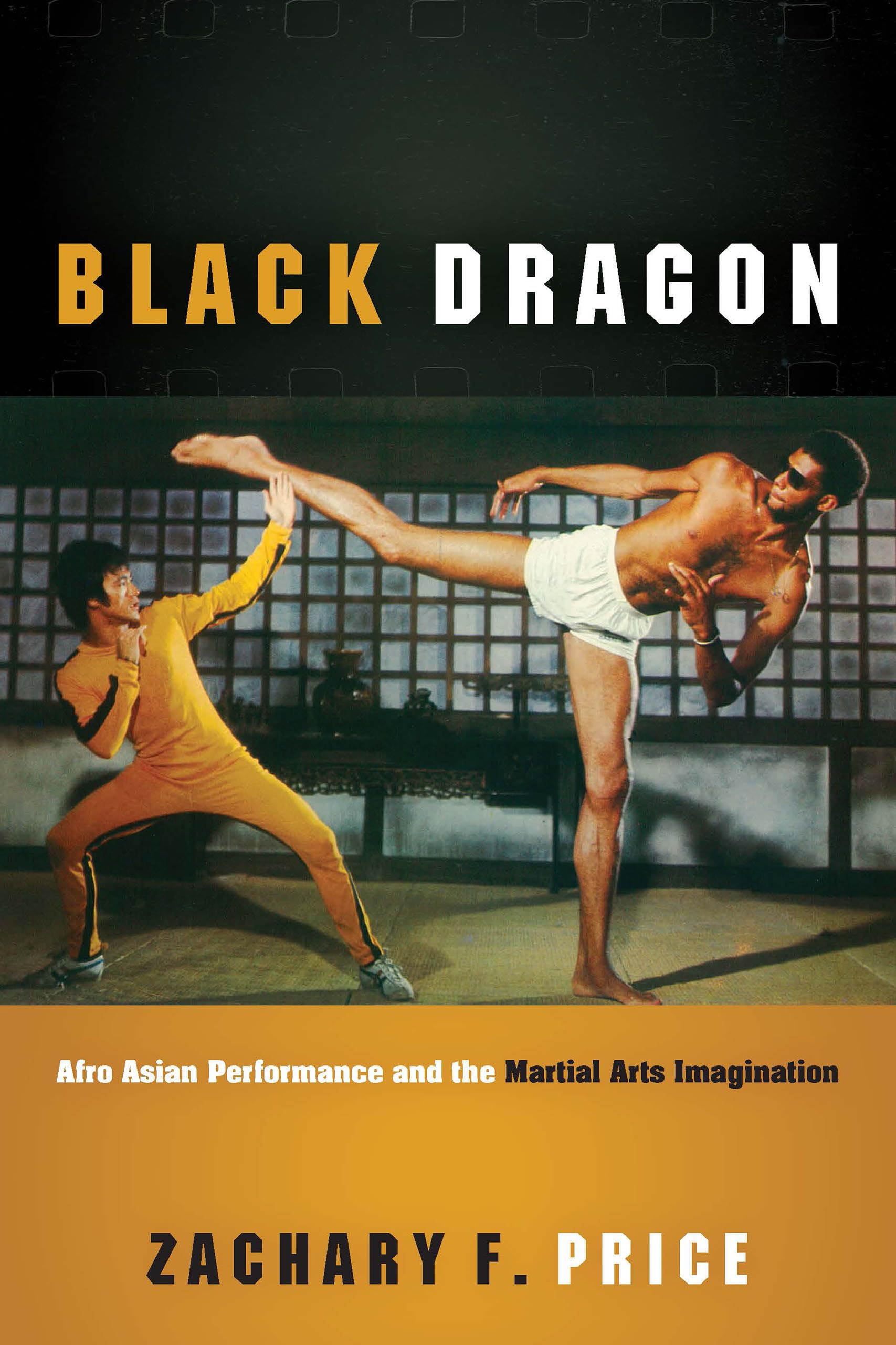 Black Dragon: Afro Asian Performance And The Martial Arts Imagination (Black Performance And Cultural Criticism),Used