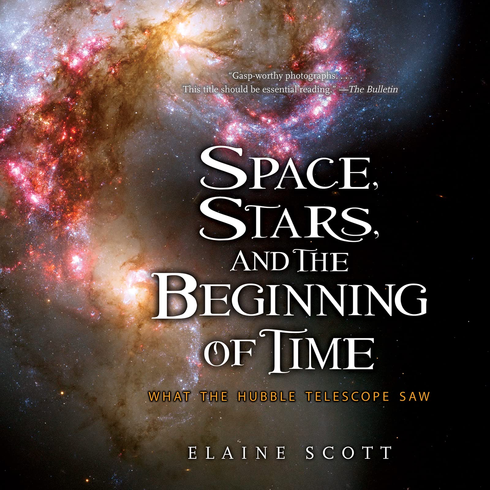 Space, Stars, and the Beginning of Time: What the Hubble Telescope Saw,Used