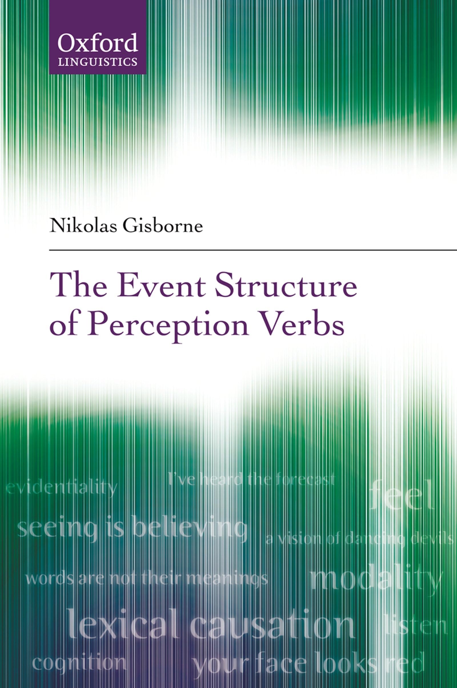 The Event Structure of Perception Verbs (Oxford Linguistics),New