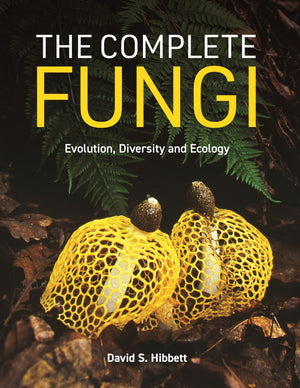 The Complete Fungi: Evolution, Diversity And Ecology