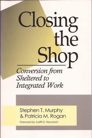 Closing the Shop: Conversion from Sheltered to Integrated Work,Used