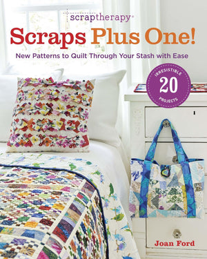 ScrapTherapy Scraps Plus One!: New Patterns to Quilt Through Your Stash with Ease,Used