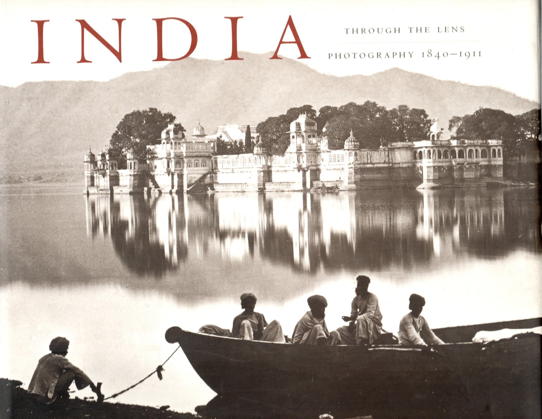 India Through the Lens: Photography 1840  1911,Used