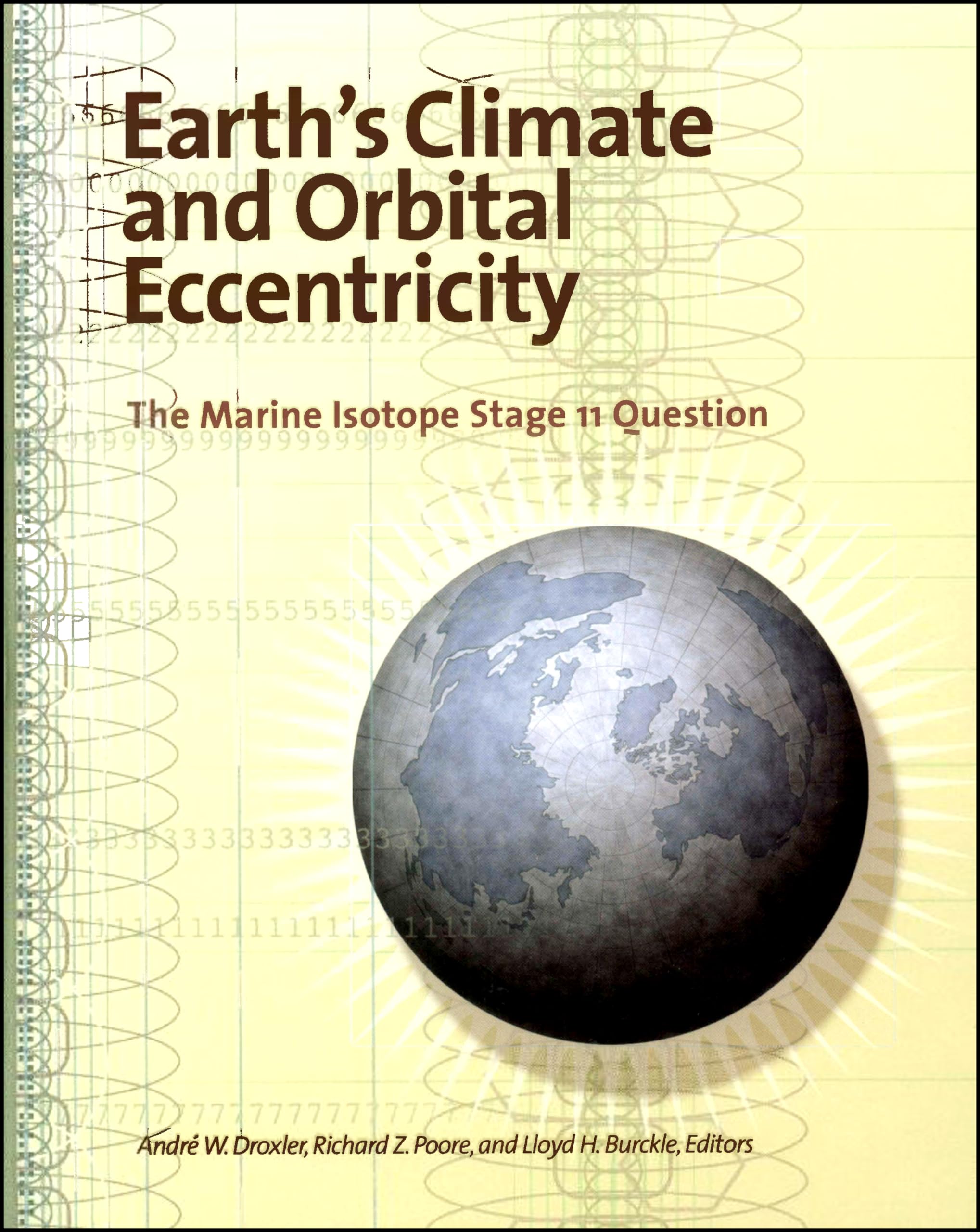 Earth's Climate and Orbital Eccentricity: The Marine Isotope Stage 11 Question (Geophysical Monograph Series),Used