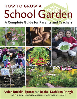 How to Grow a School Garden: A Complete Guide for Parents and Teachers,Used
