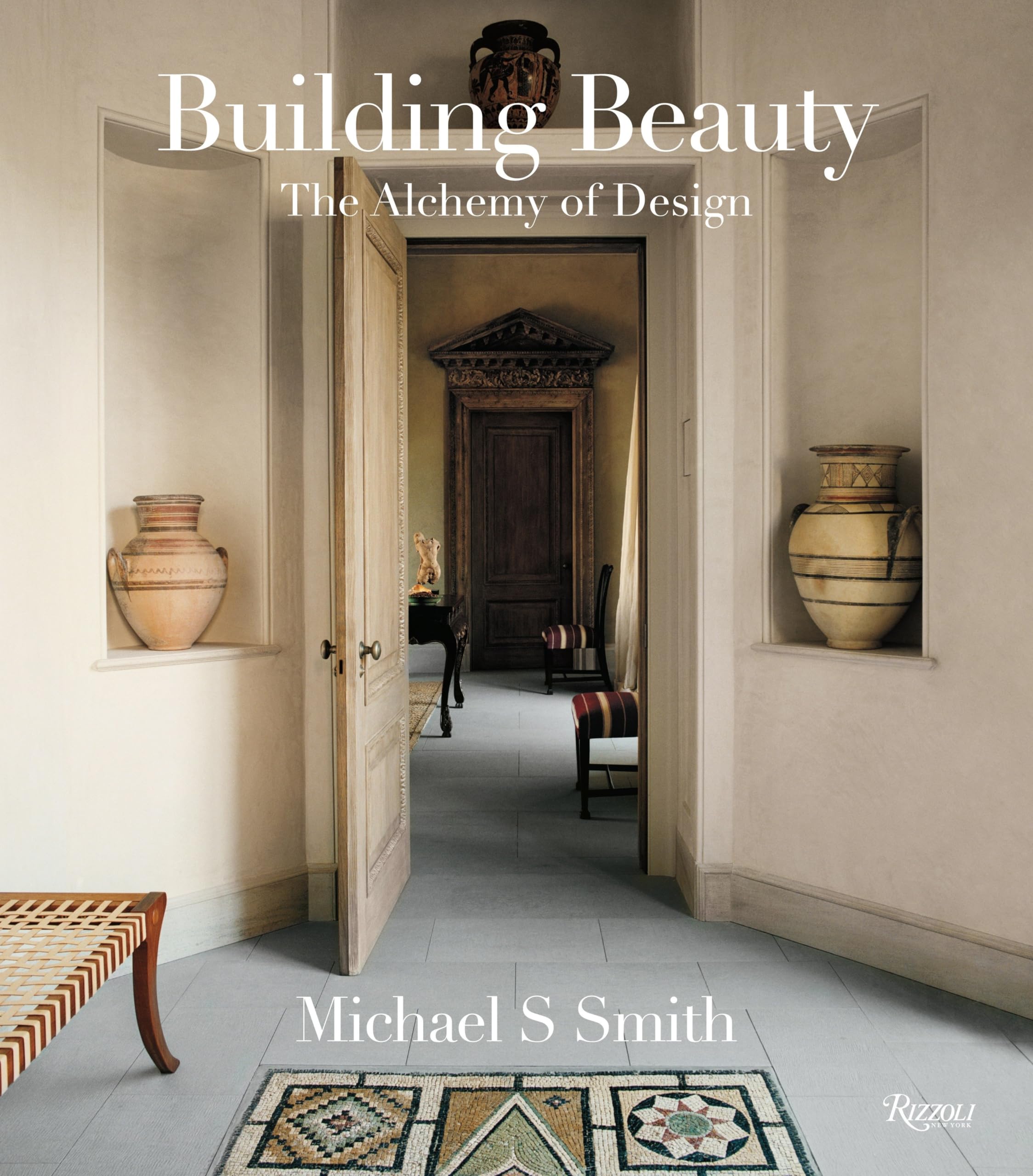 Michael S. Smith: Building Beauty: The Alchemy Of Design,New