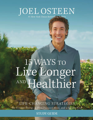 15 Ways To Live Longer And Healthier Study Guide: Lifechanging Strategies For Greater Energy, A More Focused Mind, And A Calmer,New