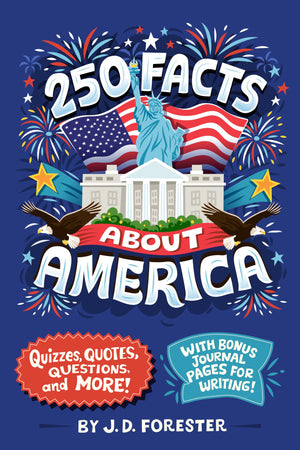 250 Facts About America: Quizzes, Quotes, Questions, And More! With Bonus Journal Pages For Writing!