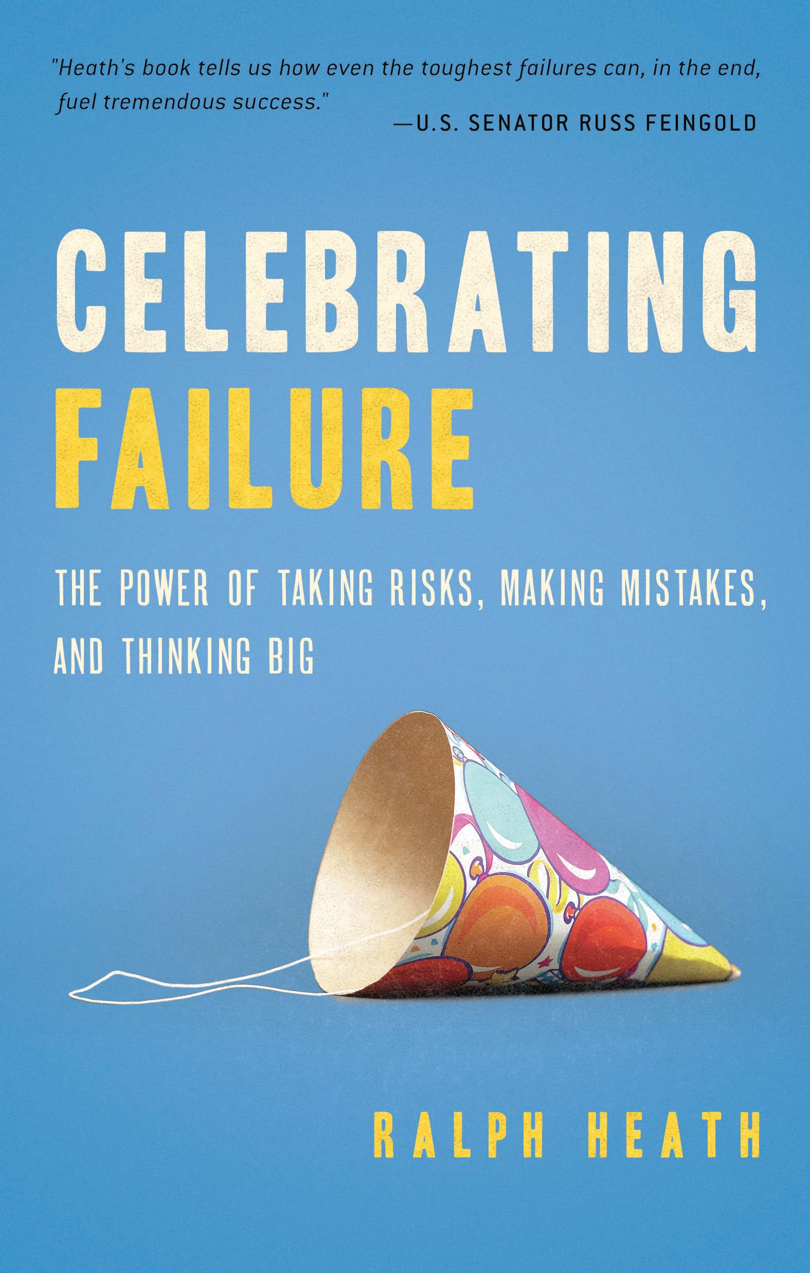 Celebrating Failure: The Power of Taking Risks, Making Mistakes, and Thinking Big,New
