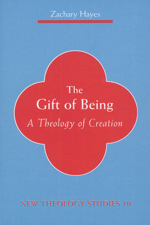 The Gift of Being: A Theology of Creation (New Theology Studies),Used