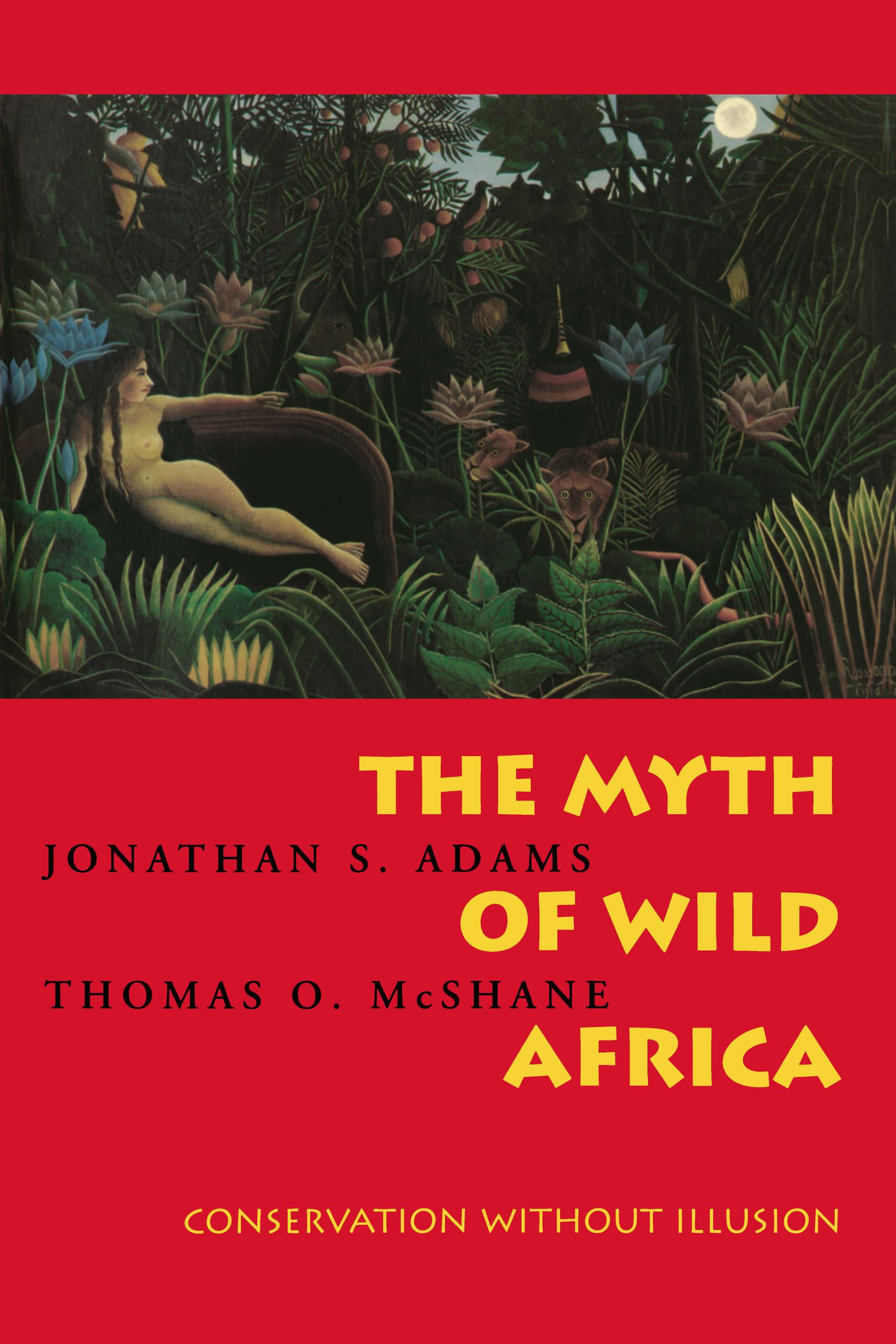 The Myth of Wild Africa: Conservation Without Illusion,Used