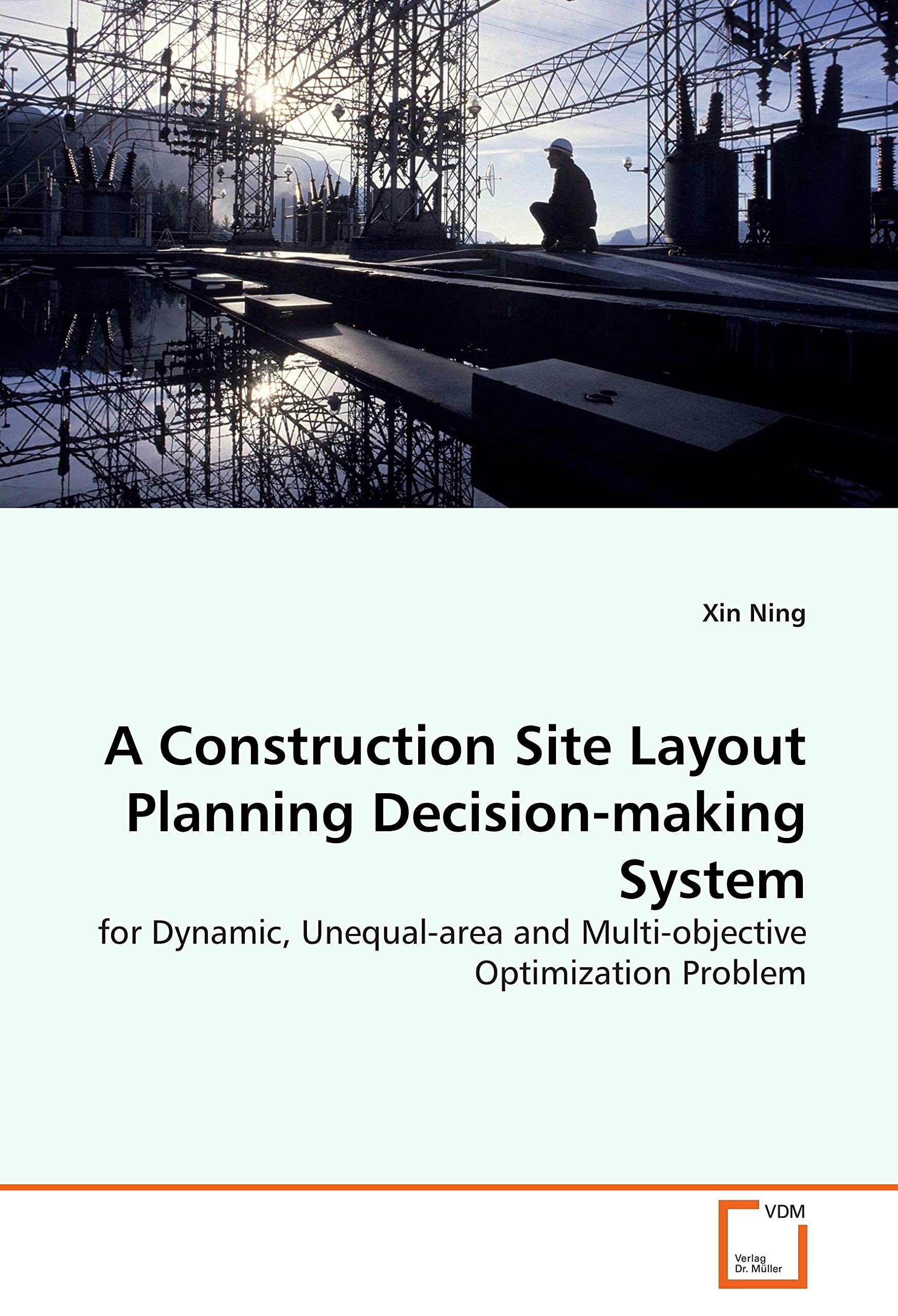 A Construction Site Layout Planning Decisionmaking System: for Dynamic, Unequalarea and Multiobjective Optimization Problem,Used