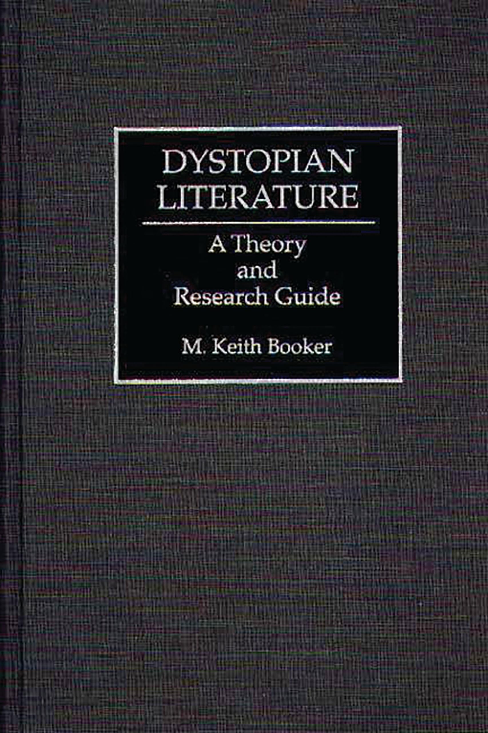 Dystopian Literature: A Theory and Research Guide,New