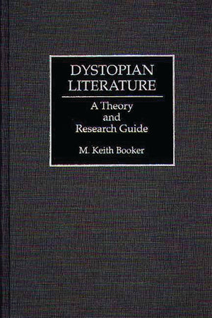 Dystopian Literature: A Theory and Research Guide,New