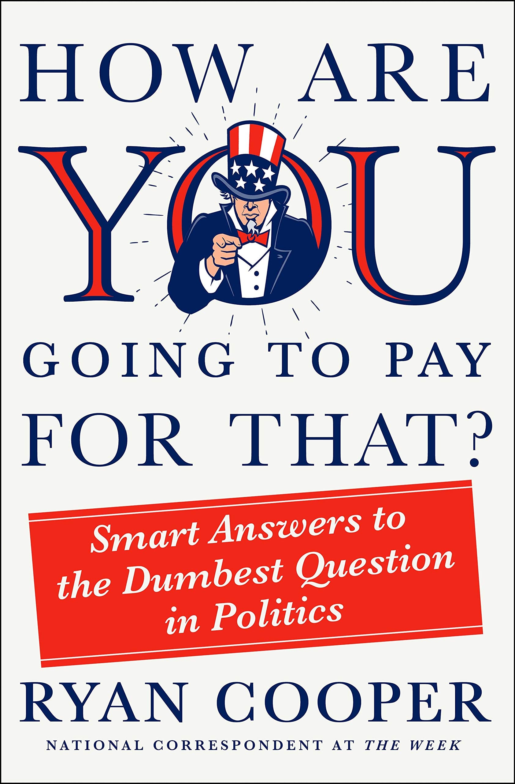 How Are You Going to Pay for That?: Smart Answers to the Dumbest Question in Politics,Used
