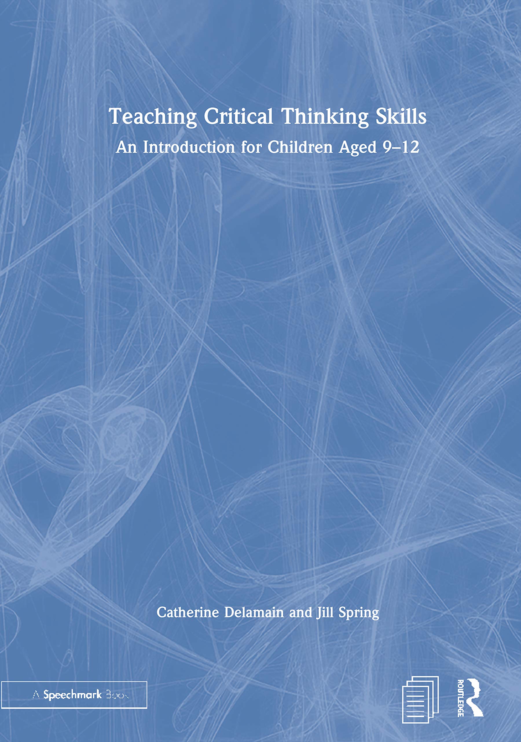 Teaching Critical Thinking Skills: An Introduction for Children Aged 912,New