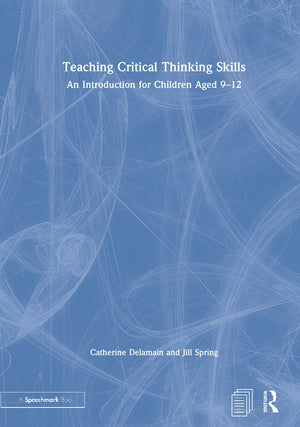 Teaching Critical Thinking Skills: An Introduction for Children Aged 912,New