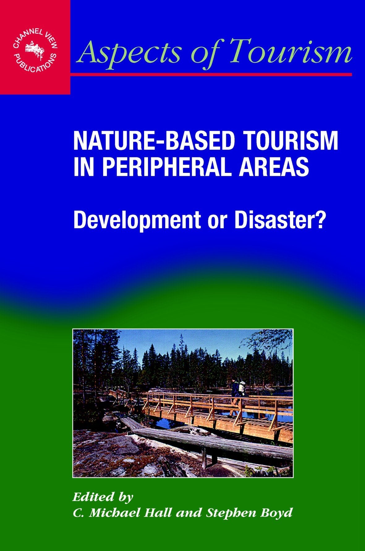 NatureBased Tourism in Peripheral Areas: Development or Disaster? (Aspects of Tourism, 21),Used