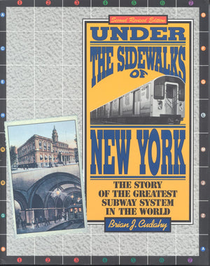 Under The Sidewalks Of New York: The Story Of The Greatest Subway System In The World,New