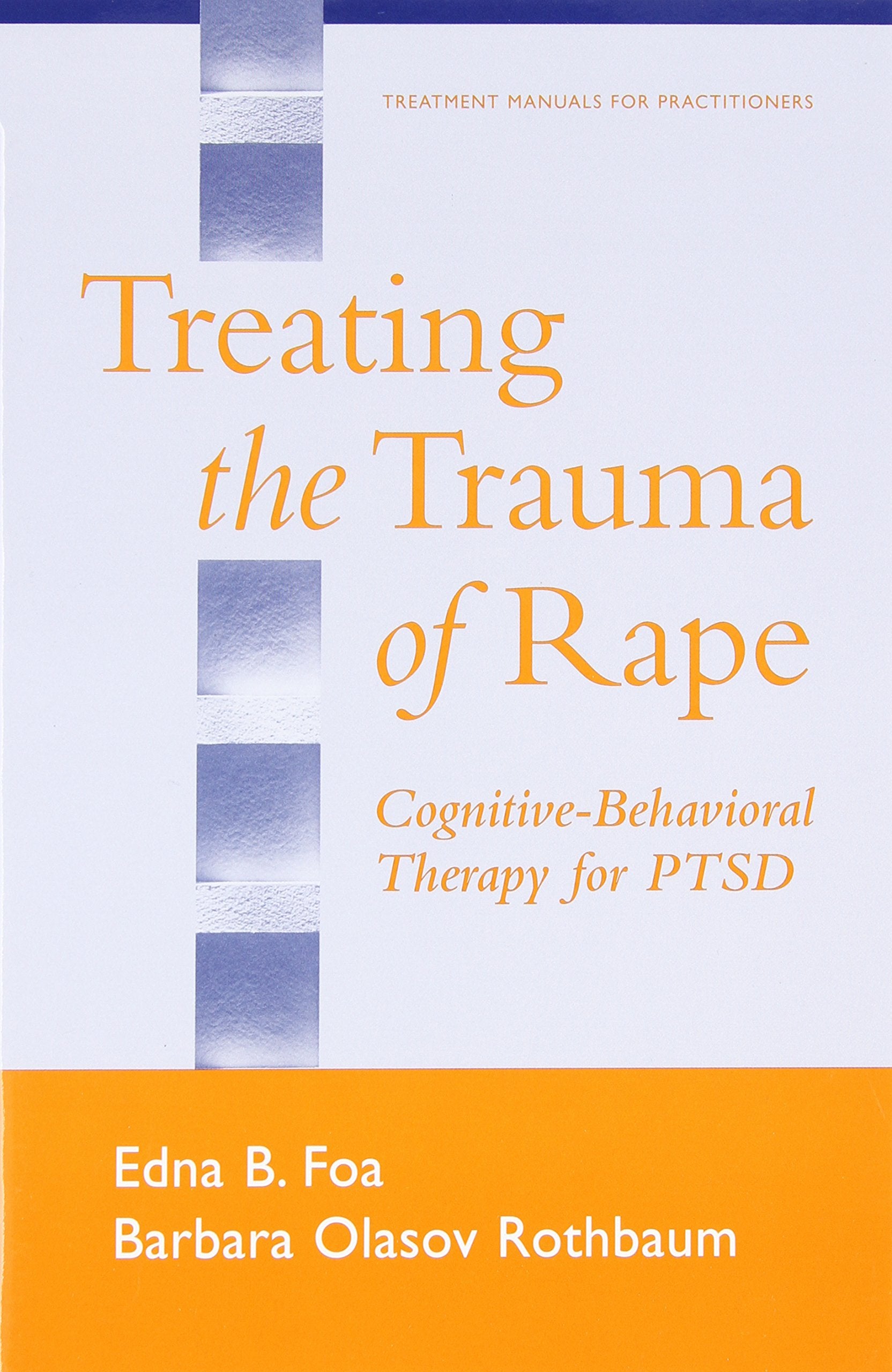 Treating the Trauma of Rape: CognitiveBehavioral Therapy for PTSD,Used