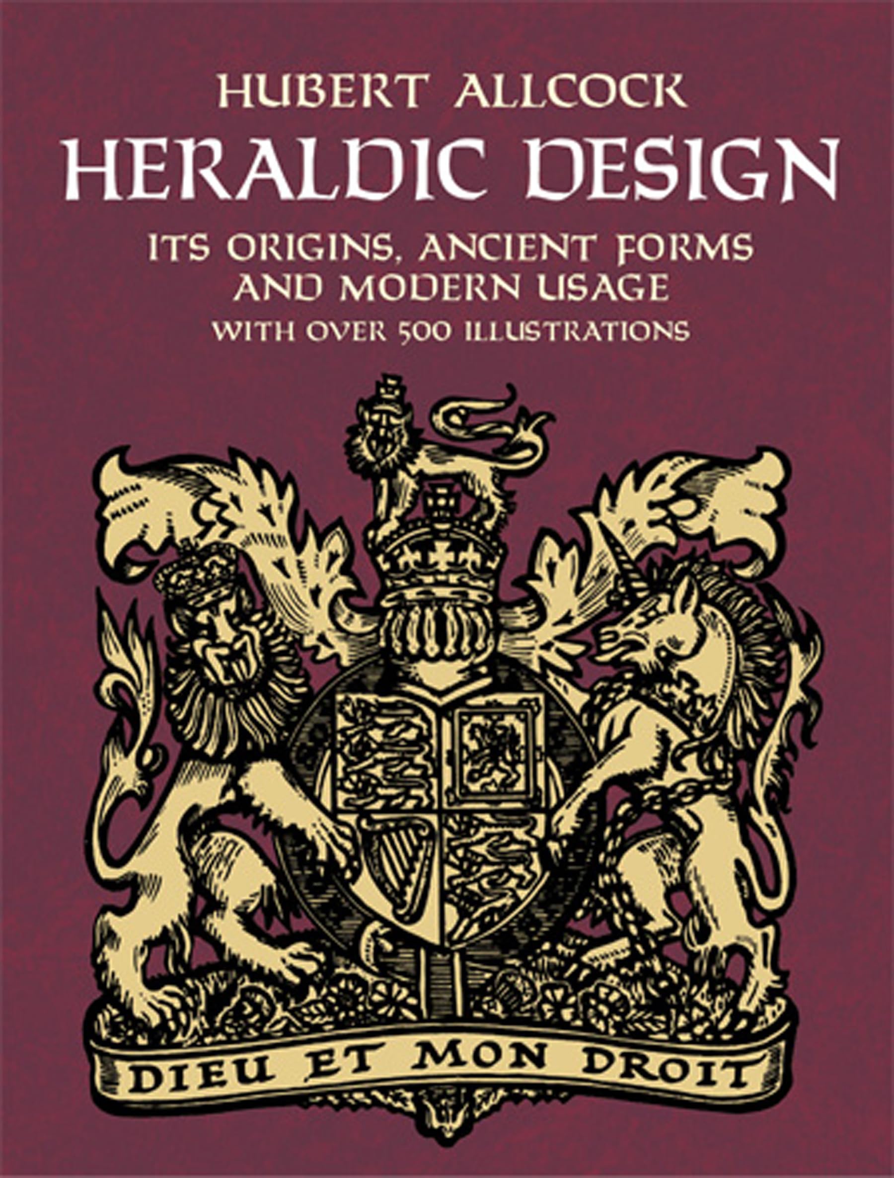 Heraldic Design: Its Origins, Ancient Forms And Modern Usage (Dover Pictorial Archive) By Allcock, Hubert (2004) Paperback