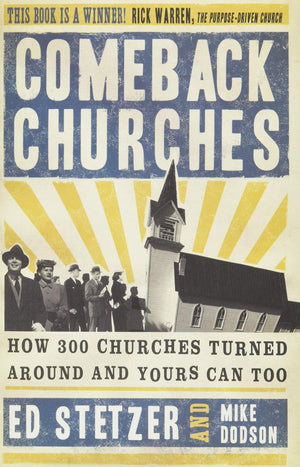 Comeback Churches: How 300 Churches Turned Around And Yours Can, Too