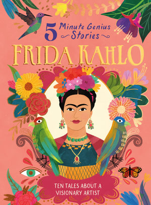 Frida Kahlo: 5Minute Genius Stories