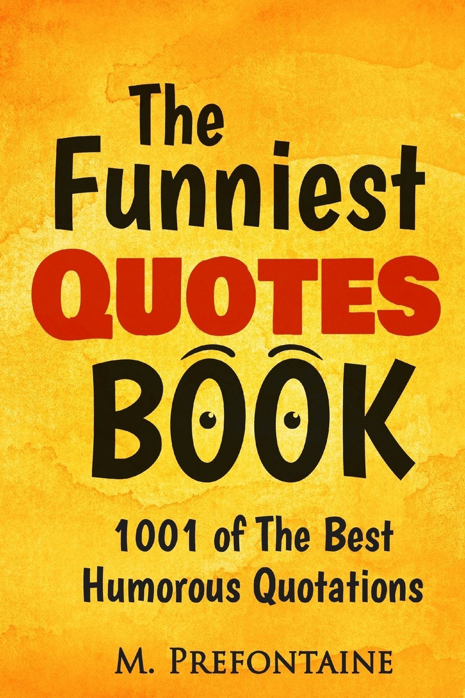 The Funniest Quotes Book: 1001 of the Best Humourous Quotations (Quotes For Every Occasion),Used