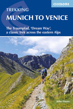Trekking Munich to Venice: The Traumpfad, 'Dream Way', a Classic Trek Across the Eastern Alps,Used