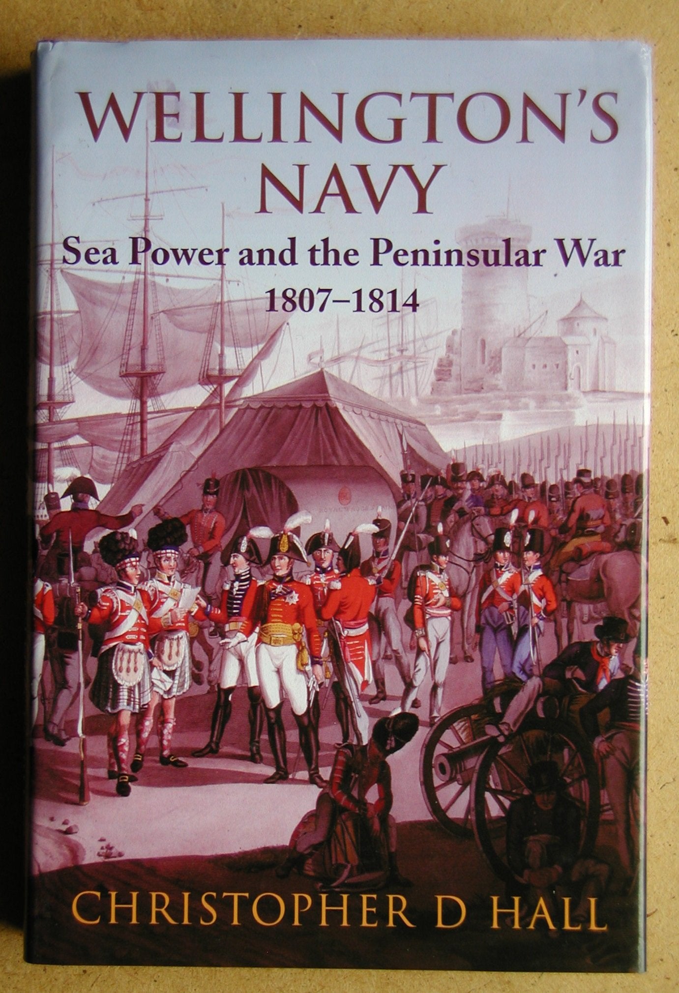 Wellingtons Navy: Sea Power and the Peninsular War, 18071814,Used