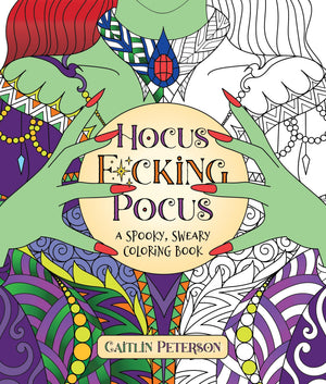 Hocus F*Cking Pocus: A Spooky Sweary Coloring Book