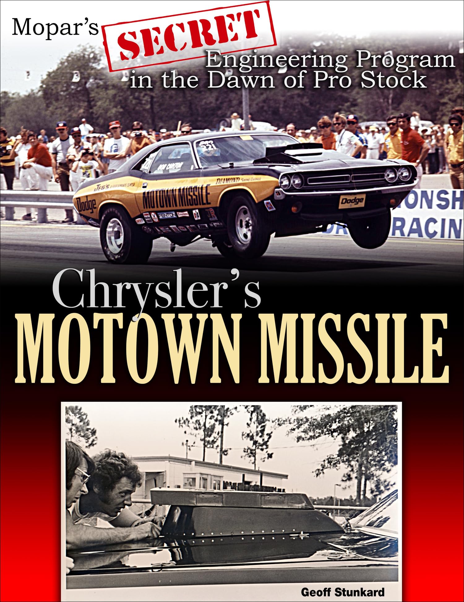 Chrysler'S Motown Missile: Mopars Secret Engineering Program At The Dawn Of Pro Stock,Used
