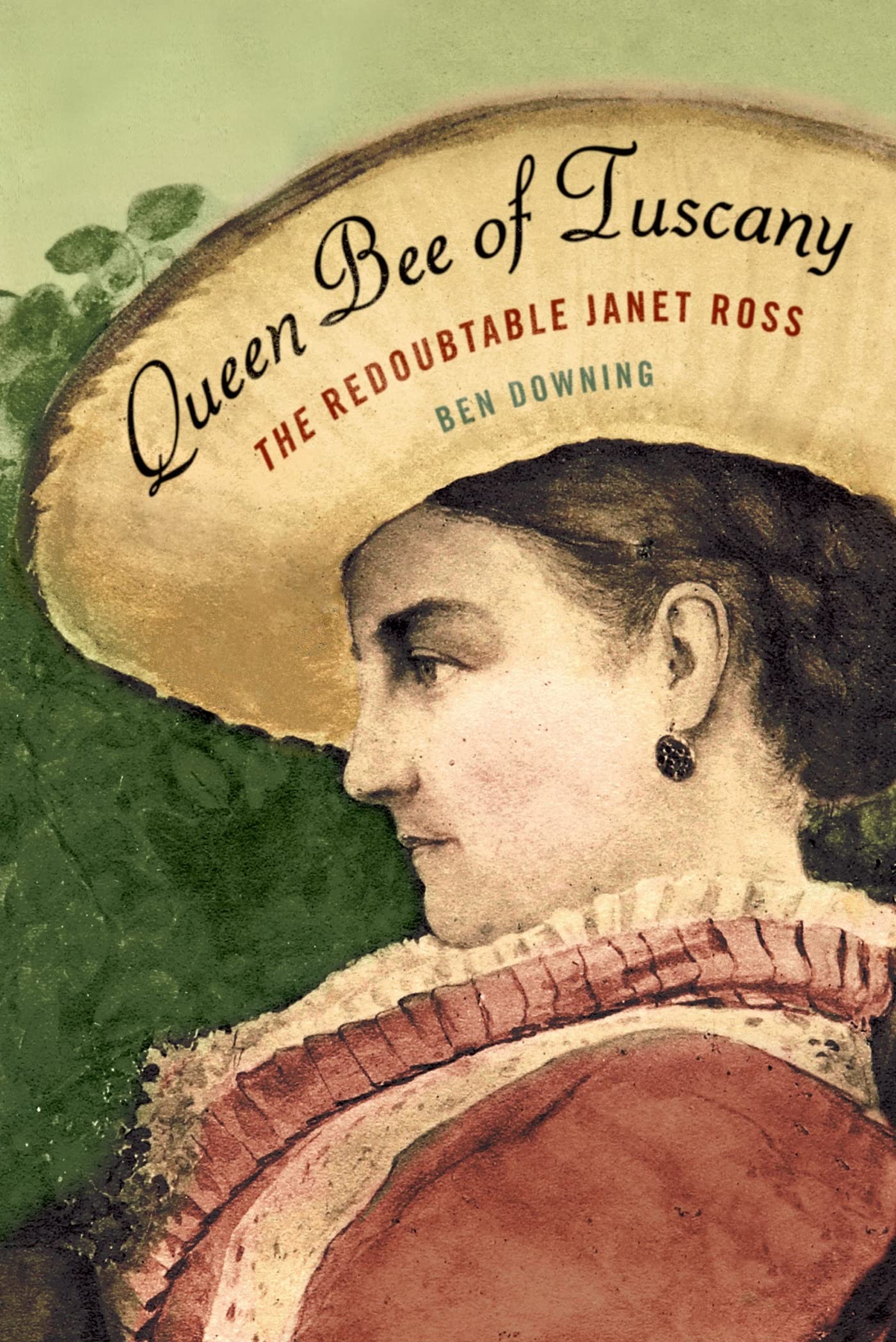 Queen Bee of Tuscany: The Redoubtable Janet Ross,Used
