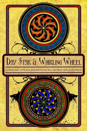 Day Star And Whirling Wheel: Honoring The Sun And Moon In The Northern Tradition,Used