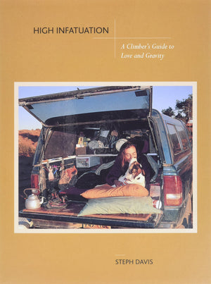 High Infatuation: A Climber'S Guide To Love And Gravity