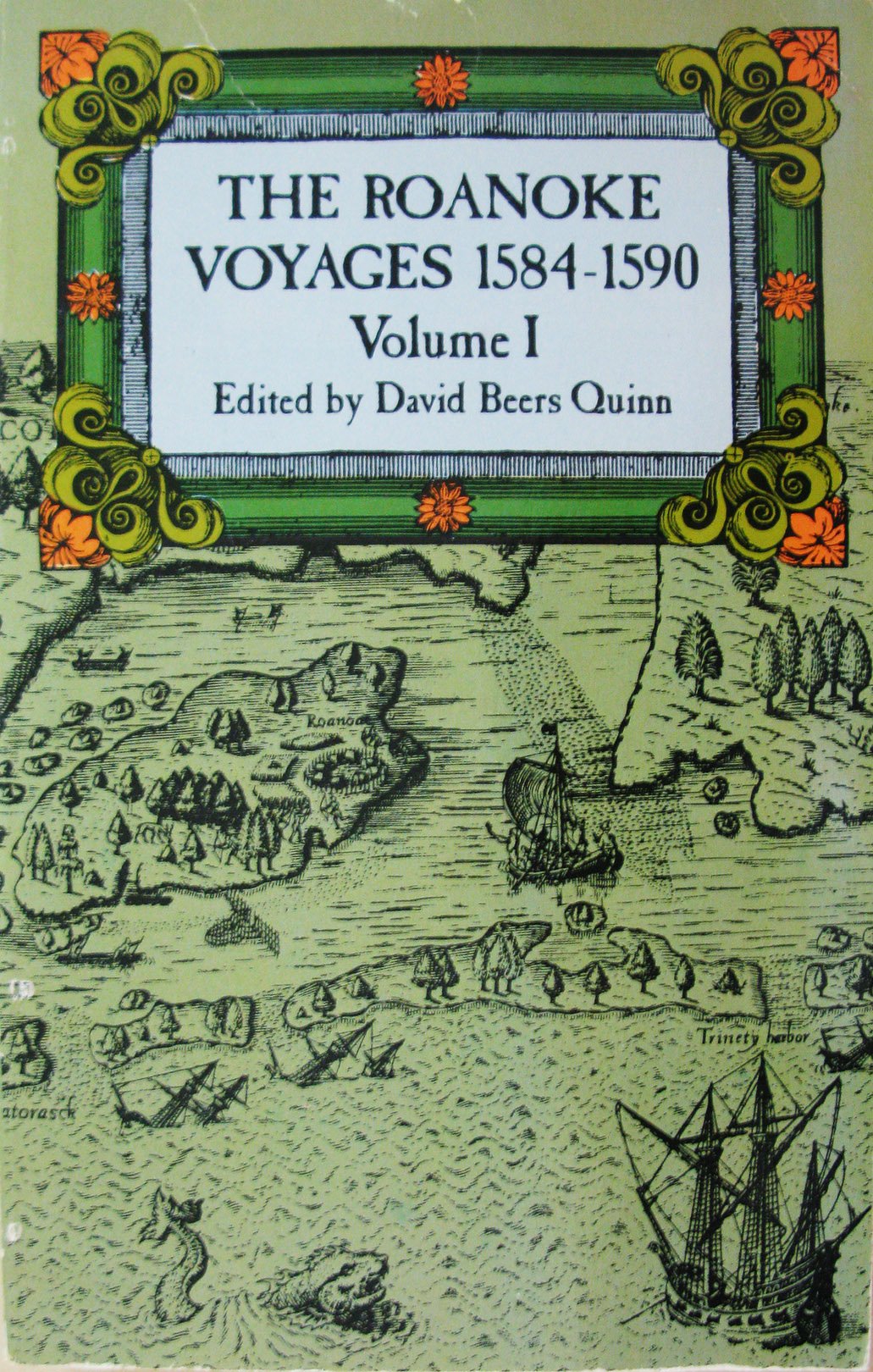 The Roanoke Voyages, 15841590:Vol. I, Documents to Illustrate the English Voyages to North America Under the Patent Granted to ,Used