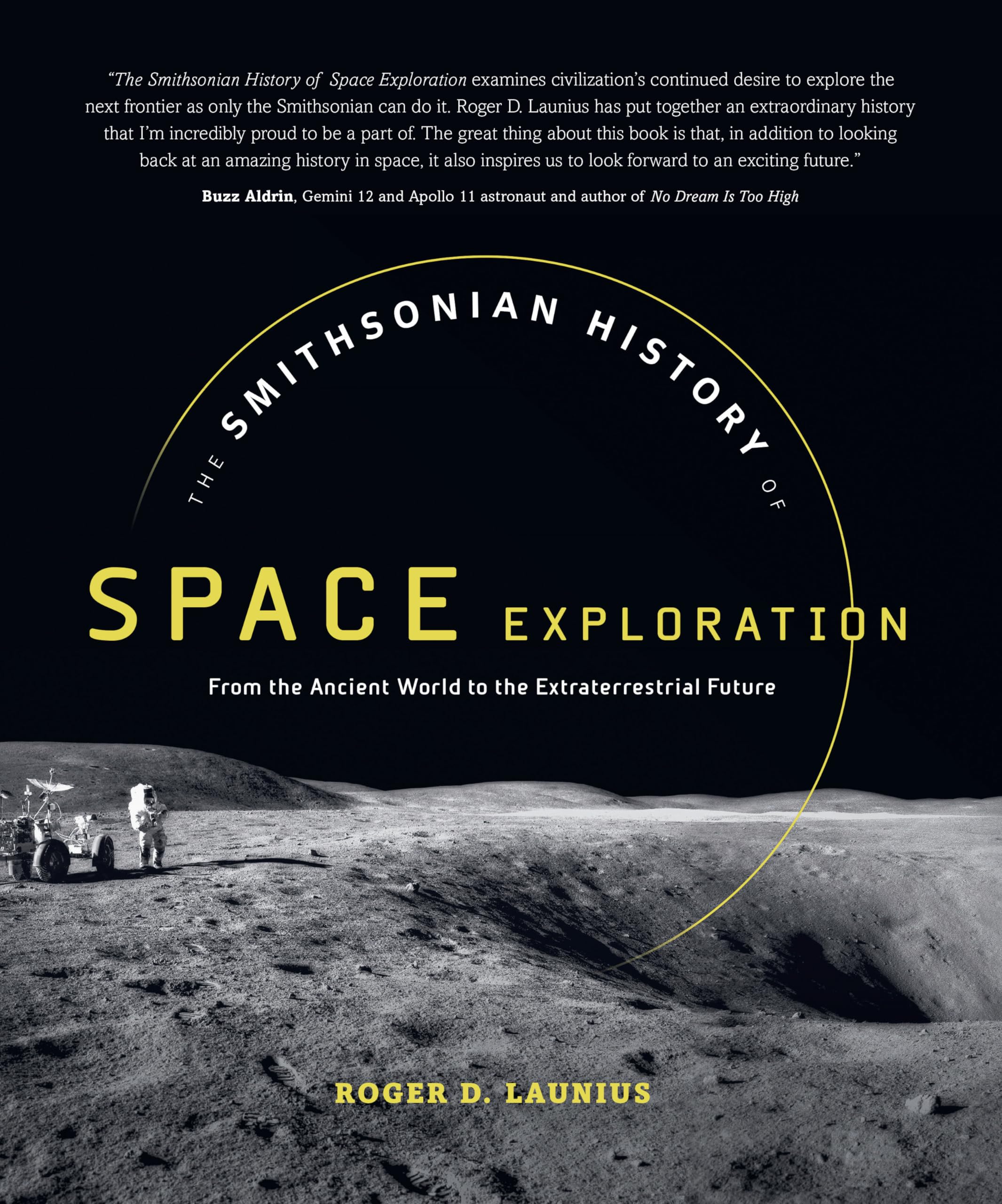 The Smithsonian History of Space Exploration: From the Ancient World to the Extraterrestrial Future,Used