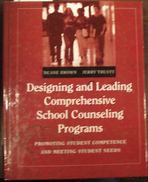 Designing and Leading Comprehensive School Counseling Programs: Promoting Student Competence and Meeting Student Needs,Used