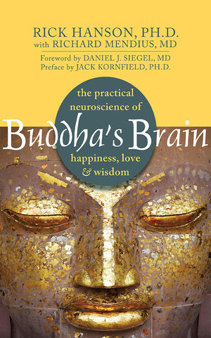 Buddha'S Brain: The Practical Neuroscience Of Happiness, Love & Wisdom