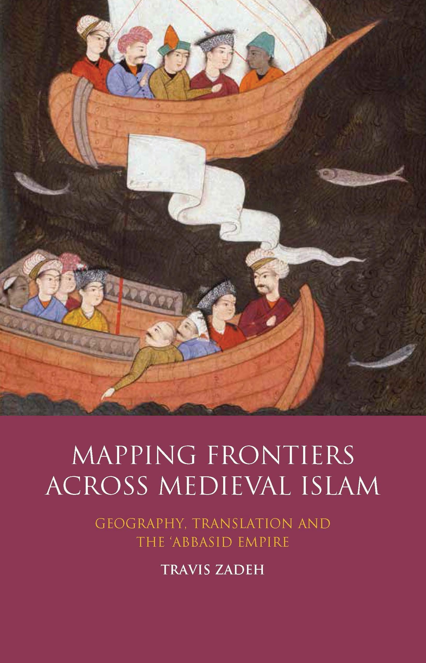 Mapping Frontiers Across Medieval Islam: Geography, Translation and the 'Abbasid Empire (Library of Middle East History),Used